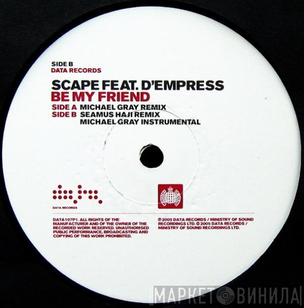 Scape, D-Empress - Be My Friend