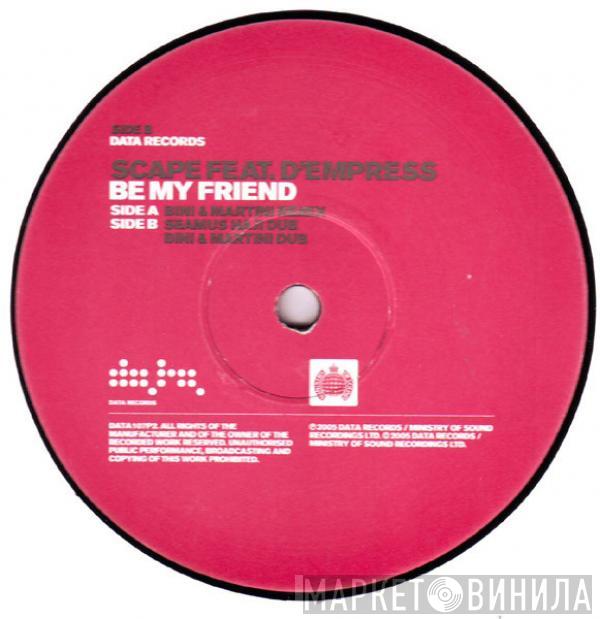 Scape, D-Empress - Be My Friend