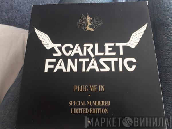 Scarlet Fantastic - Plug Me In