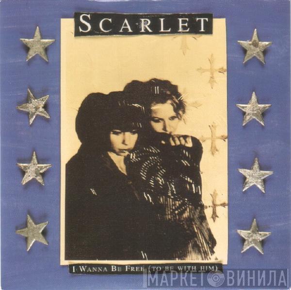Scarlet  - I Wanna Be Free (To Be With Him)