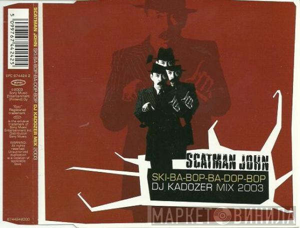  Scatman John  - Scatman (Ski-Ba-Bop-Ba-Dop-Bop) (DJ Kadozer Mix 2003)