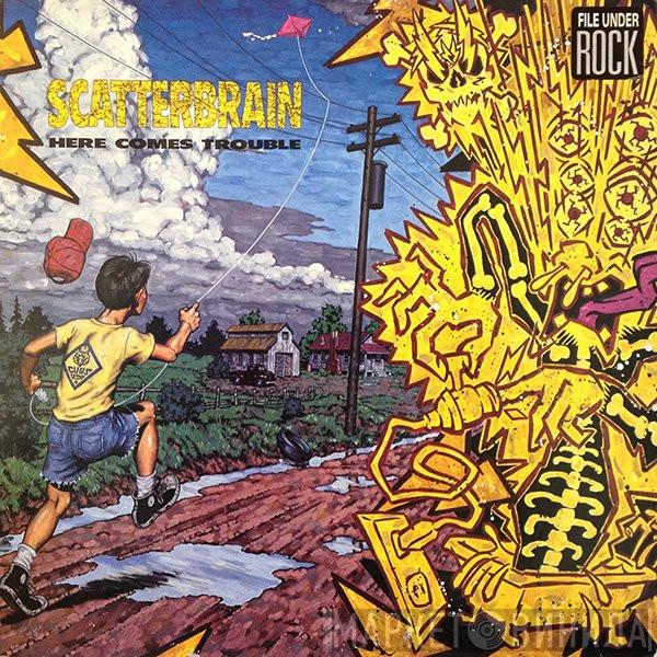 Scatterbrain  - Here Comes Trouble