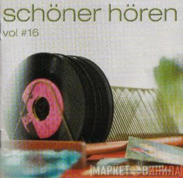  - Schöner Hören Vol #16