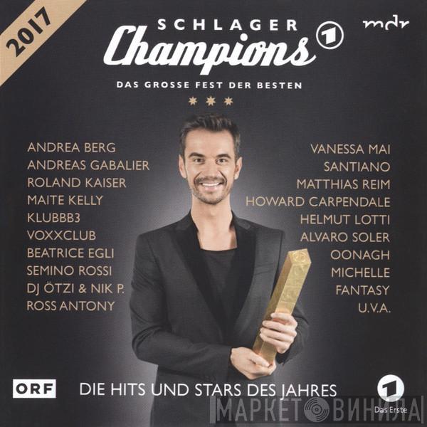  - Schlager Champions 2017 (Das Grosse Fest Der Besten)