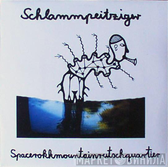  Schlammpeitziger  - Spacerokkmountainrutschquartier