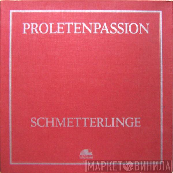 Schmetterlinge - Proletenpassion