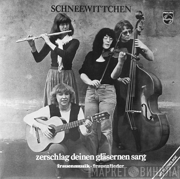 Schneewittchen  - Zerschlag Deinen Gläsernen Sarg (Frauenmusik - Frauenlieder)