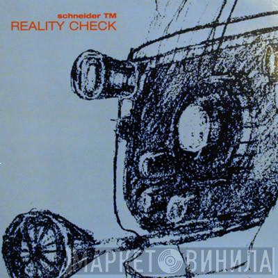 Schneider TM - Reality Check