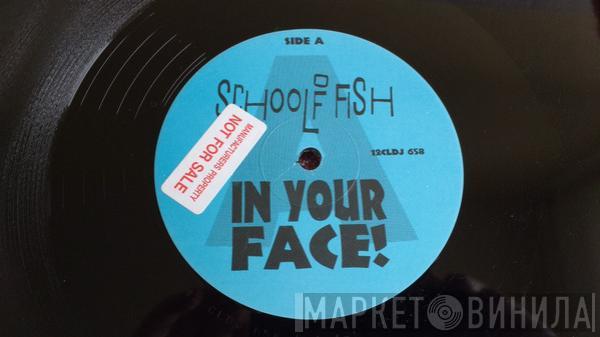 School Of Fish - In Your Face !