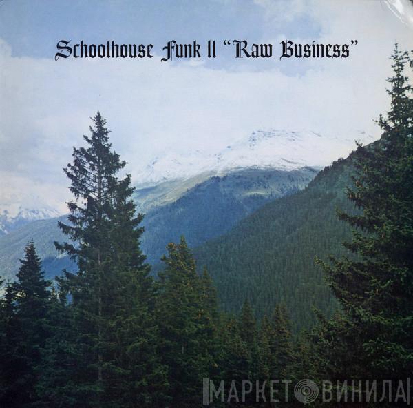  - Schoolhouse Funk 2 -Raw Business-