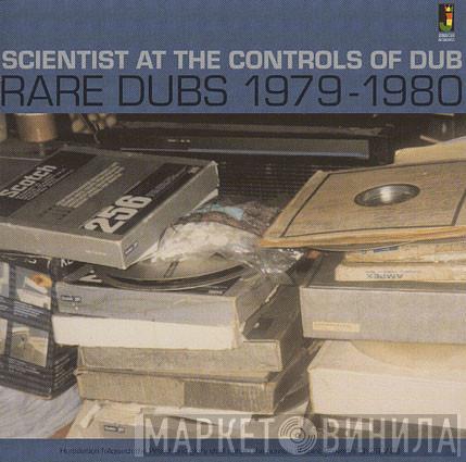 Scientist - Scientist At The Controls Of Dub: Rare Dubs 1979-1980