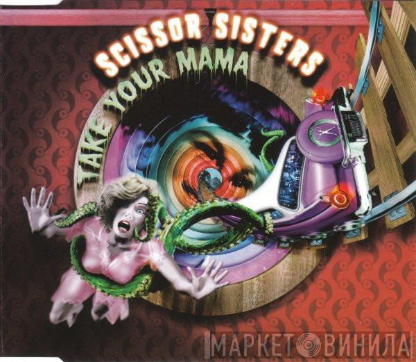  Scissor Sisters  - Take Your Mama