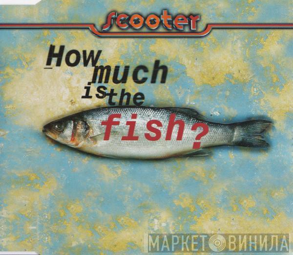 Scooter - How Much Is The Fish?