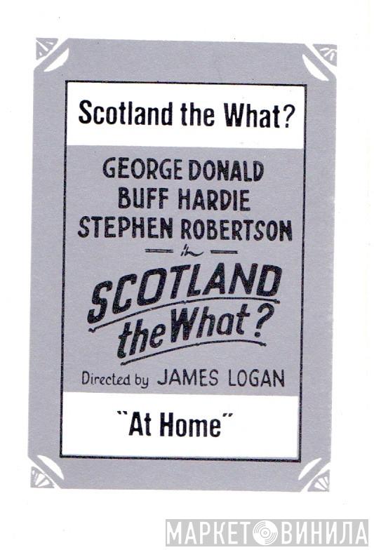  Scotland The What?  - At Home
