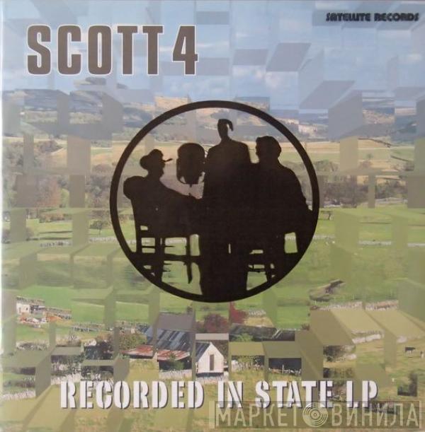 Scott 4 - Recorded In State LP