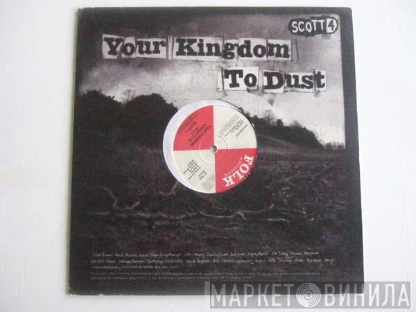 Scott 4 - Your Kingdom To Dust