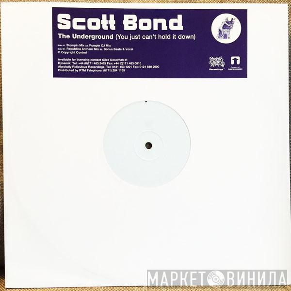 Scott Bond - The Underground (You Just Can't Hold It Down)