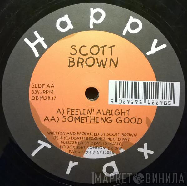 Scott Brown - Feelin' Alright / Something Good