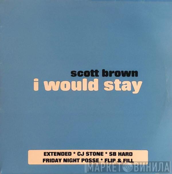 Scott Brown - I Would Stay