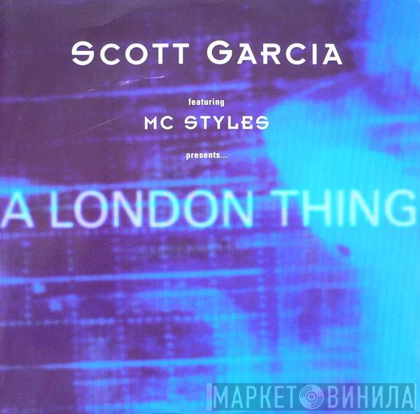 Scott Garcia, MC Styles - A London Thing