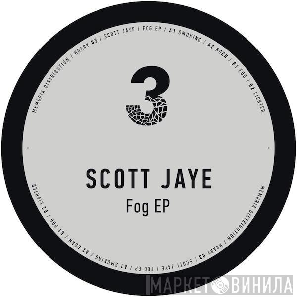 Scott Jaye - Fog EP