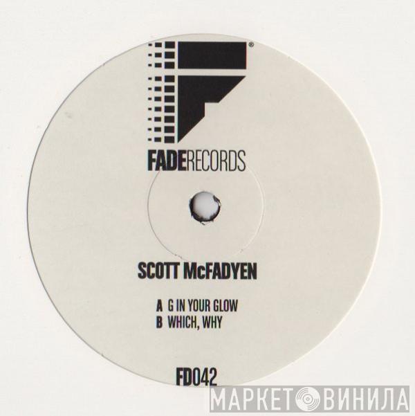 Scott McFadyen - G In Your Glow / Which, Why