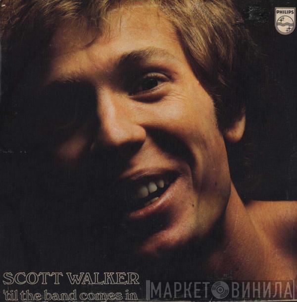 Scott Walker - 'Til The Band Comes In