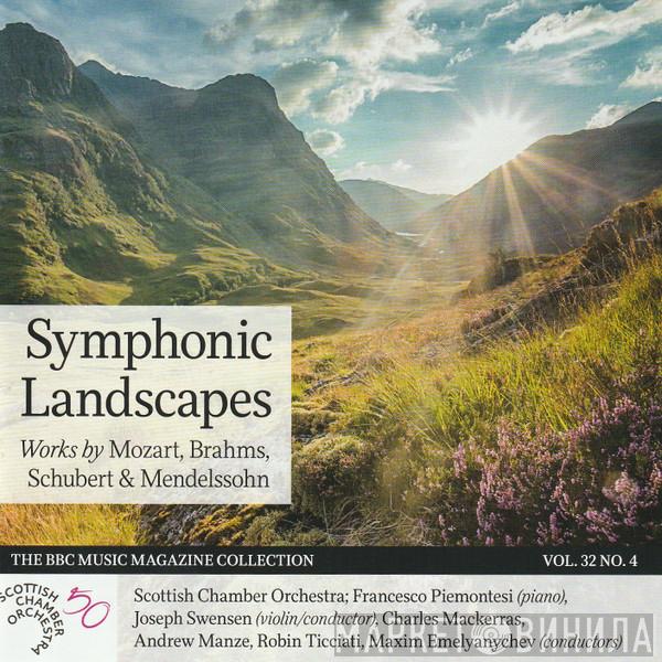 Scottish Chamber Orchestra, Francesco Piemontesi, Joseph Swensen, Sir Charles Mackerras, Andrew Manze, Robin Ticciati, Maxim Emelyanychev - Symphonic Landscapes: Works By Mozart, Brahms, Schubert & Mendelssohn