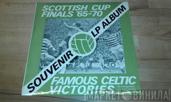  - Scottish Cup Finals '65-'70 (Famous Celtic Victories)