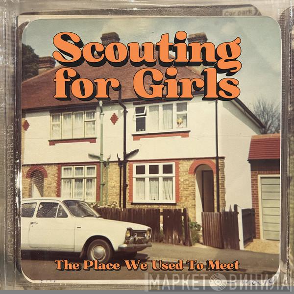 Scouting For Girls - The Place We Used To Meet