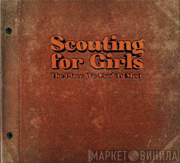 Scouting For Girls - The Place We Used To Meet