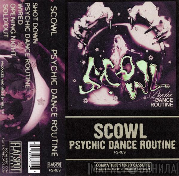  Scowl   - Psychic Dance Routine