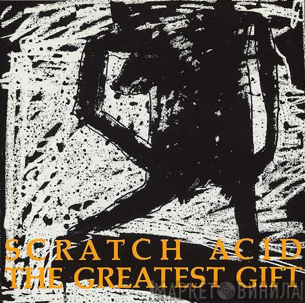  Scratch Acid  - The Greatest Gift