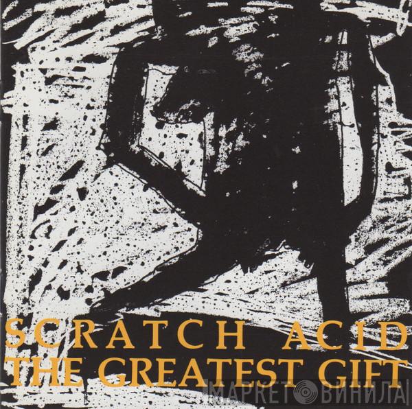  Scratch Acid  - The Greatest Gift