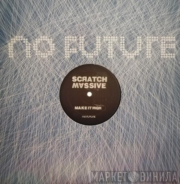 Scratch Massive - Make It High