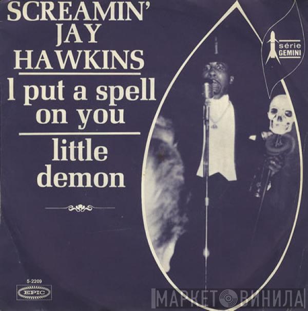  Screamin' Jay Hawkins  - I Put A Spell On You / Little Demon