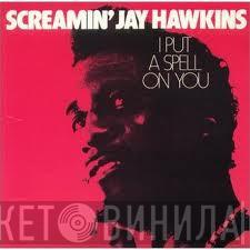  Screamin' Jay Hawkins  - I Put A Spell On You