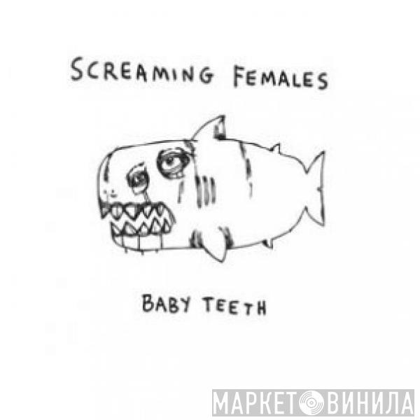 Screaming Females - Baby Teeth