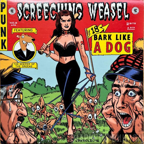  Screeching Weasel  - Bark Like A Dog