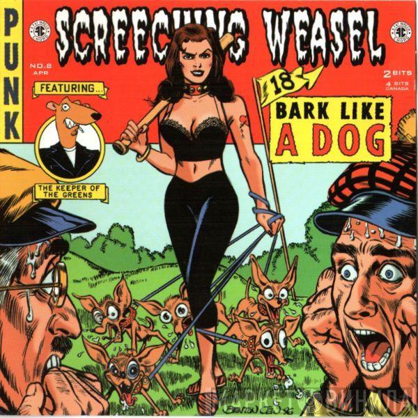  Screeching Weasel  - Bark Like A Dog