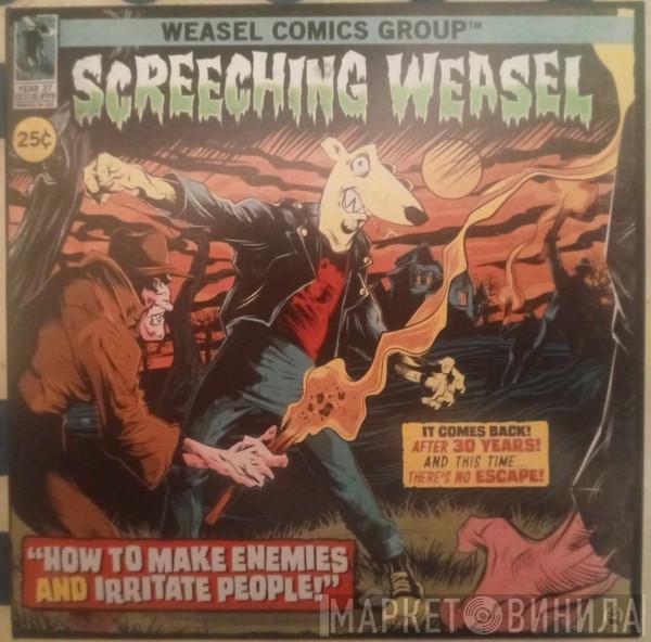 Screeching Weasel - How To Make Enemies And Irritate People