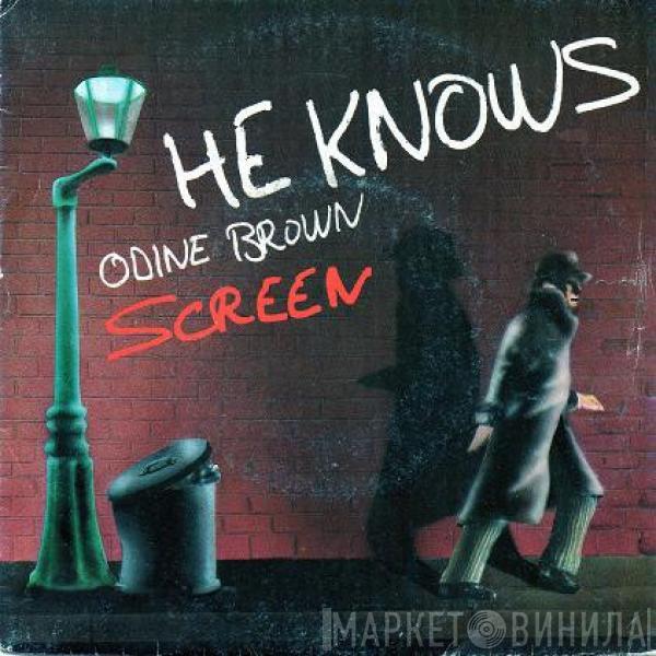 Screen  - He Knows / Odine Brown
