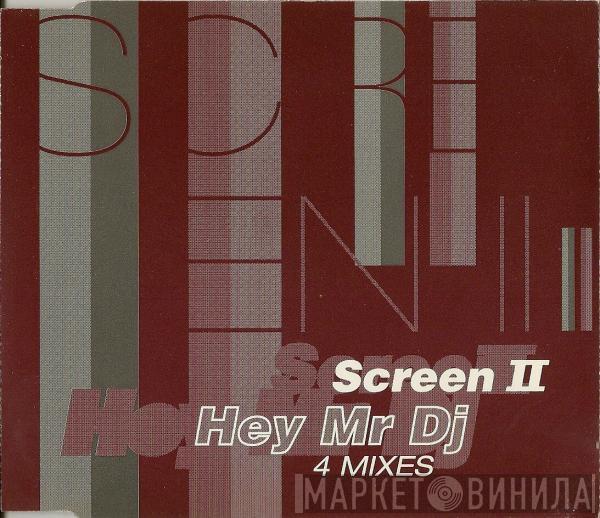  Screen II  - Hey Mr DJ