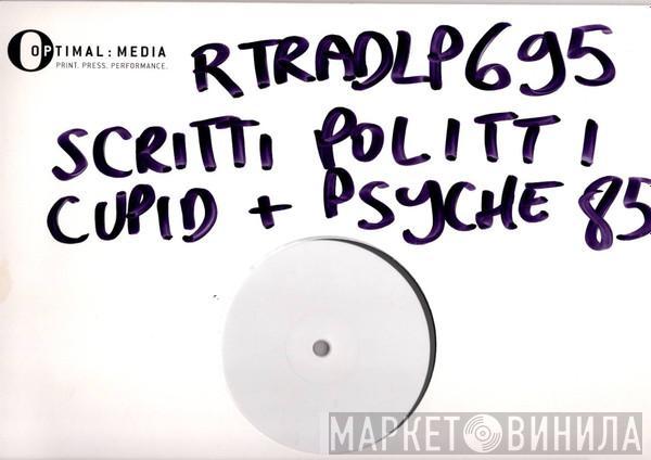  Scritti Politti  - Cupid & Psyche 85