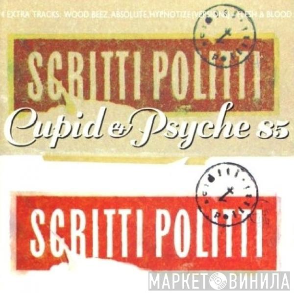  Scritti Politti  - Cupid & Psyche 85
