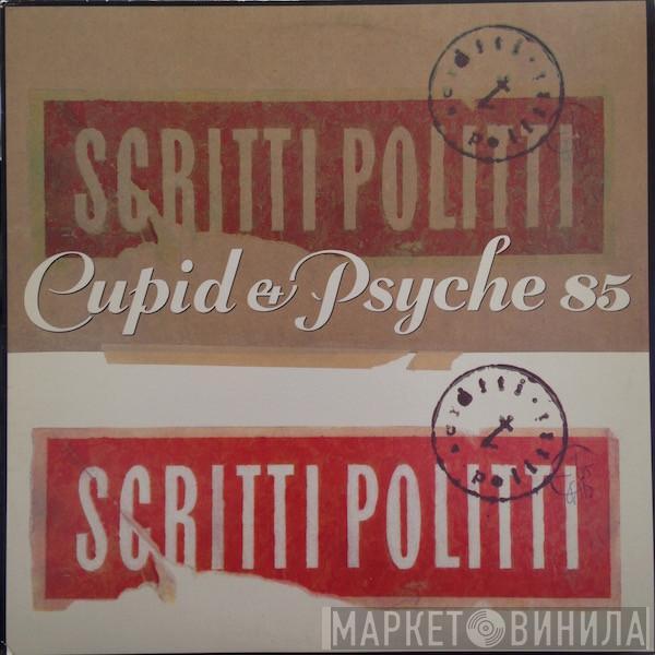  Scritti Politti  - Cupid & Psyche 85