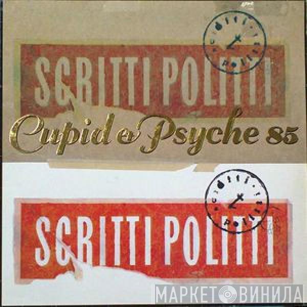 Scritti Politti  - Cupid & Psyche 85
