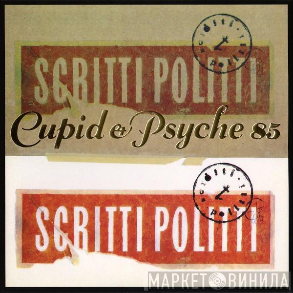  Scritti Politti  - Cupid & Psyche 85