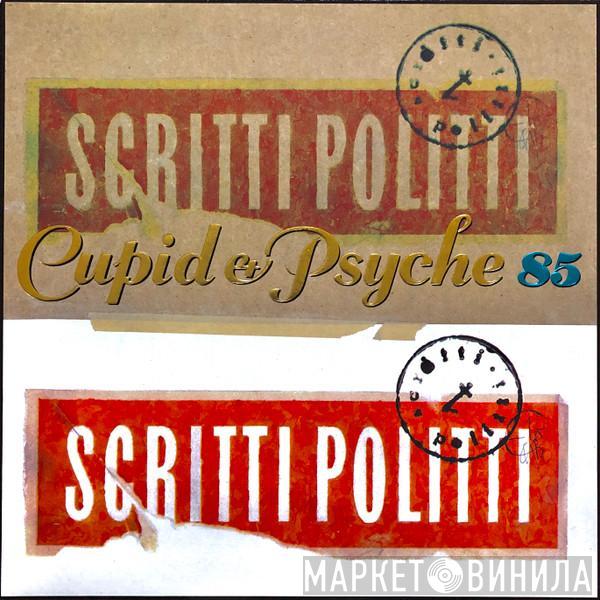  Scritti Politti  - Cupid & Psyche 85