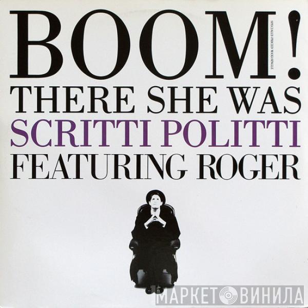 Scritti Politti, Roger Troutman - Boom! There She Was